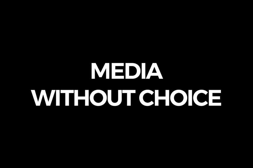 Media without choice